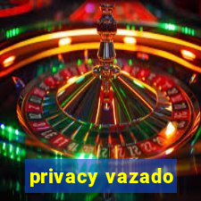 privacy vazado